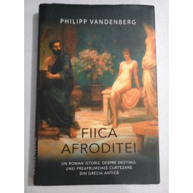    FIICA  AFRODITEI  (roman istoric)  -  Philipp  VANDENBERG 